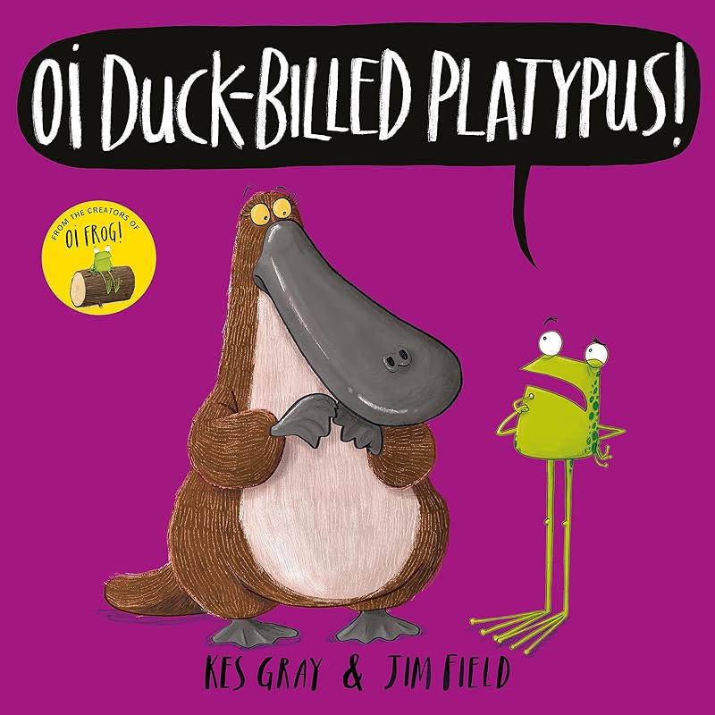 Oi Duck-billed Platypus! (Oi Frog and Friends) by Kes Gray