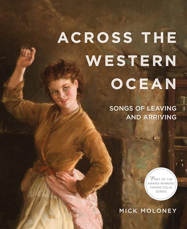 Across the Western Ocean (Famine Folio) by Mick Moloney