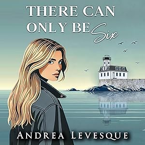 There Can Only Be Six: Rose and Compass, Book 1 by Andrea Levesque