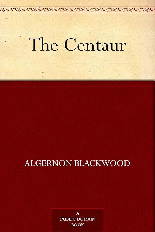 The Centaur by Algernon Blackwood