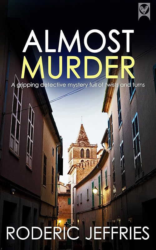 ALMOST MURDER an utterly gripping crime mystery full of twists (Mallorca Murder Mysteries Book 10) by Roderic Jeffries