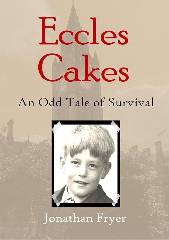 Eccles Cakes: An Odd Tale of Survival by Jonathan Fryer