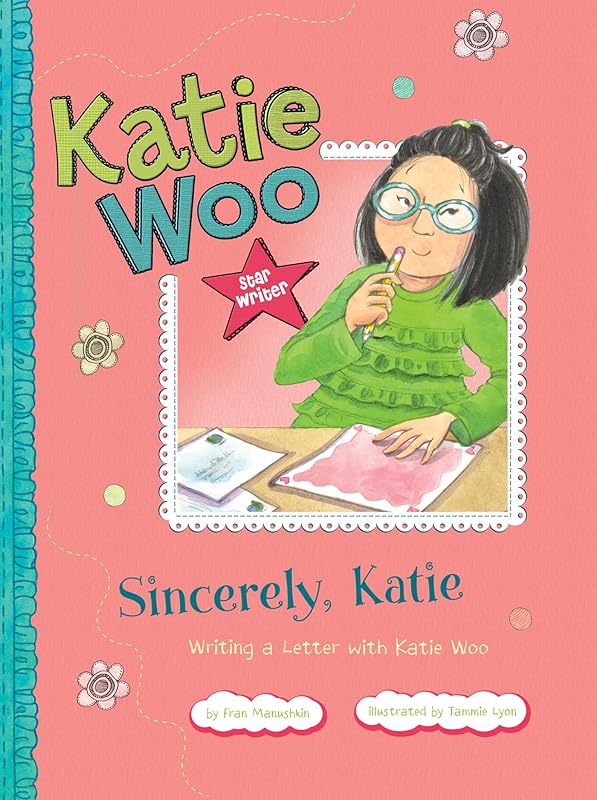 Sincerely, Katie: Writing a Letter with Katie Woo (Katie Woo: Star Writer) by Fran Manushkin