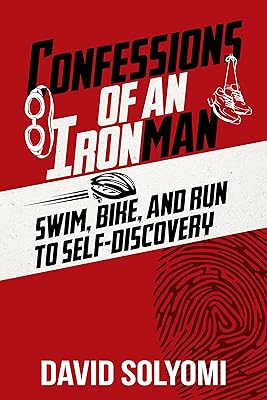 Confessions of an Ironman: Swim, Bike, and Run to Self-Discovery