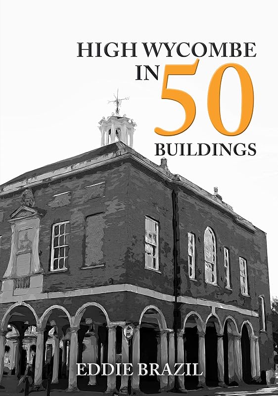 High Wycombe in 50 Buildings by Eddie Brazil