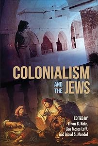 Colonialism and the Jews (The Modern Jewish Experience) by Ethan B. Katz