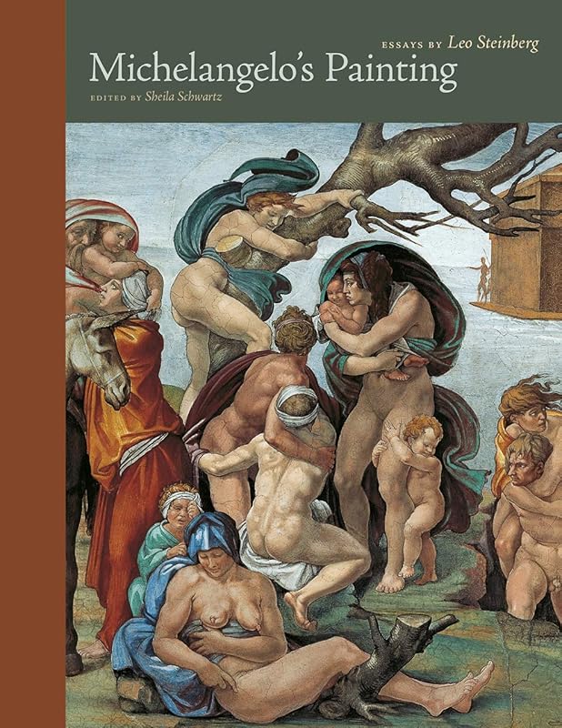 Michelangelo's Painting: Selected Essays (Essays by Leo Steinberg) by Leo Steinberg