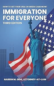 Immigration For Everyone: How To Get Your Visa or Green Card Now! by Naresh M. Gehi