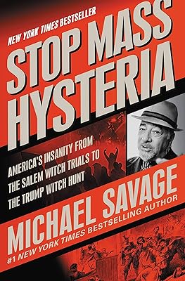 Stop Mass Hysteria: America's Insanity from the Salem Witch Trials to the Trump Witch Hunt