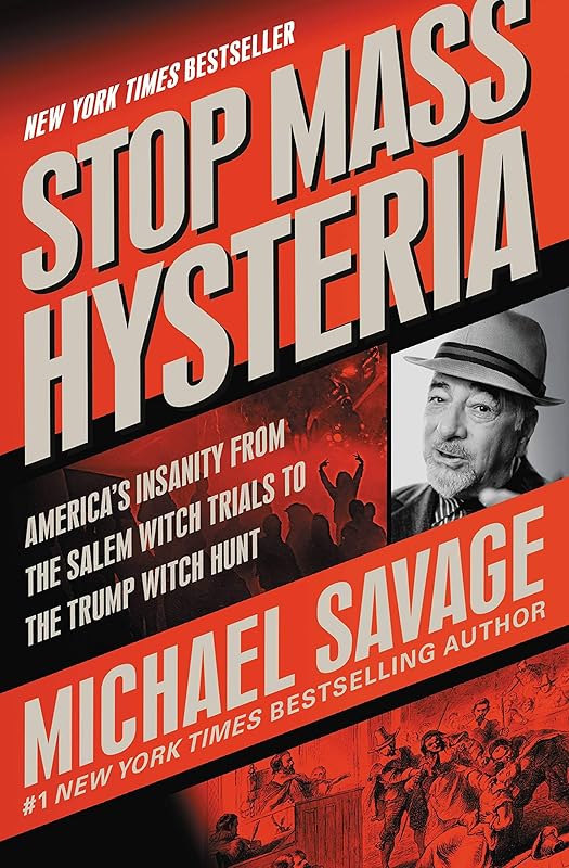 Stop Mass Hysteria: America's Insanity from the Salem Witch Trials to the Trump Witch Hunt by Michael Savage
