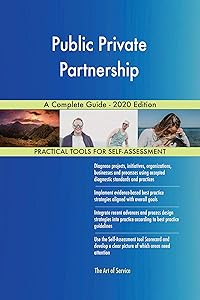 Public Private Partnership A Complete Guide - 2020 Edition