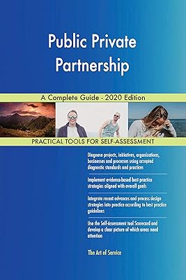 Public Private Partnership A Complete Guide - 2020 Edition
