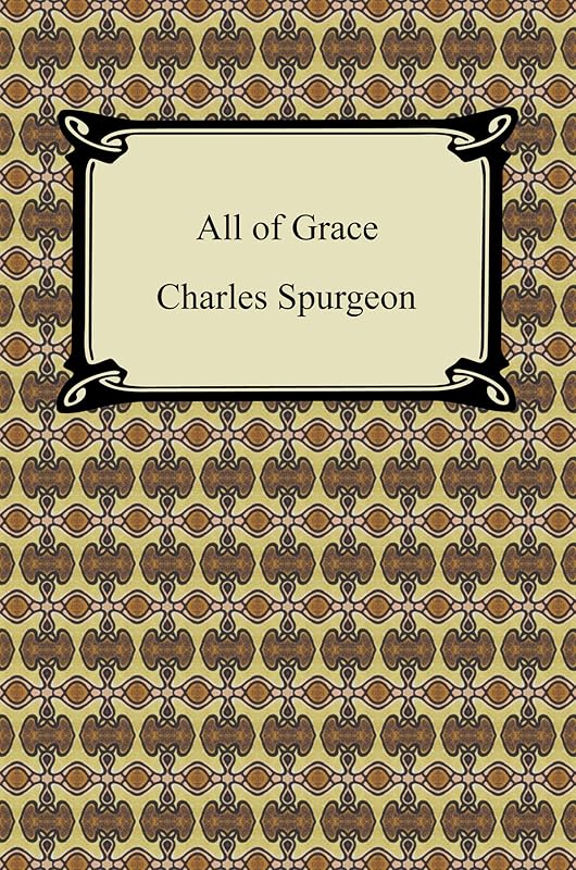 All of Grace by Charles Spurgeon