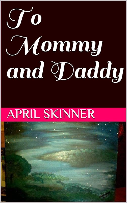 To Mommy and Daddy by April Skinner