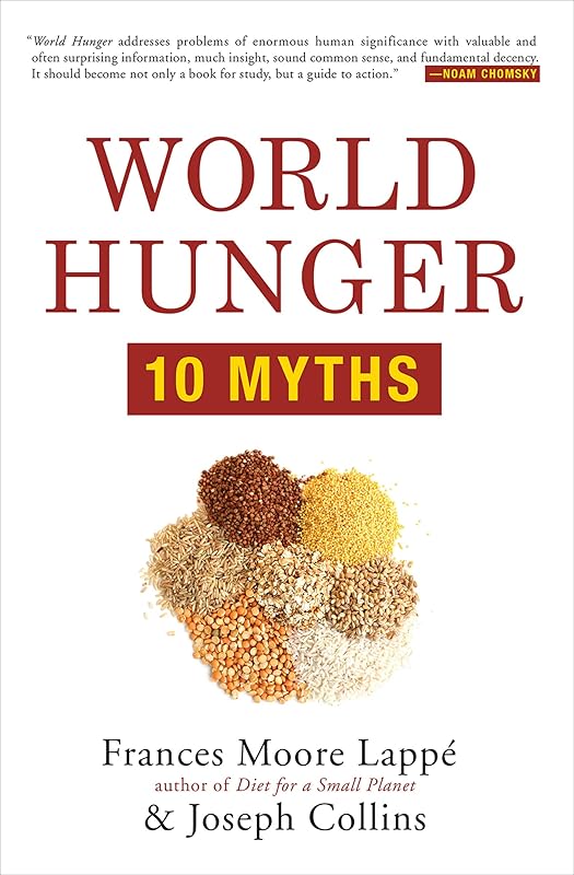 World Hunger: 10 Myths by Frances Moore Lappé