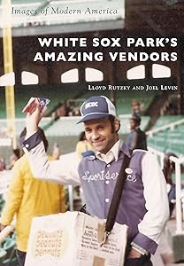 White Sox Park's Amazing Vendors (Images of Modern America)