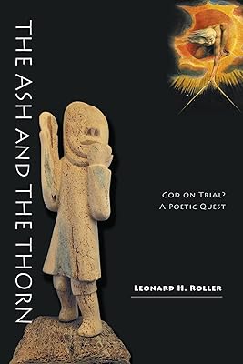 The Ash and The Thorn: God on Trial? A Poetic Quest