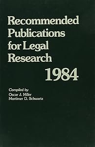 Recommended Publications for Legal Research, 1984 by Oscar J. Miller