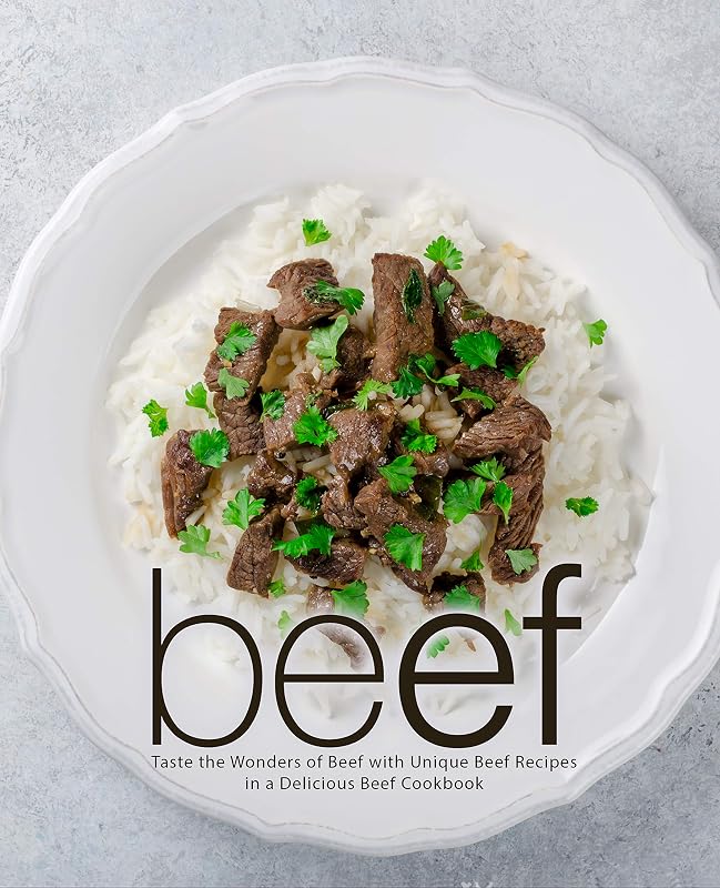 Beef: Taste the Wonders of Beef with Unique Beef Recipes in a Delicious Beef Cookbook by BookSumo Press