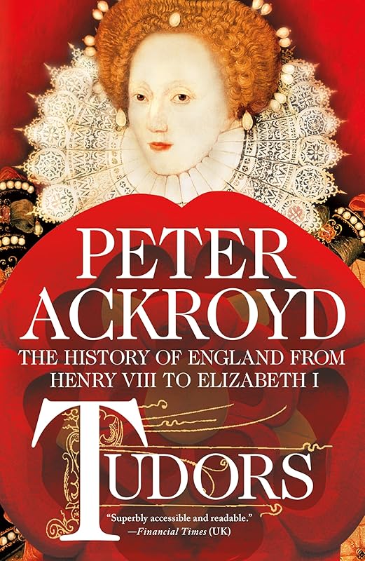 Tudors: The History of England from Henry VIII to Elizabeth I (The History of England, 2) by Peter Ackroyd