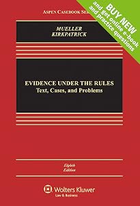 Evidence Under the Rules: Text, Cases, and Problems (Aspen Casebook Series)