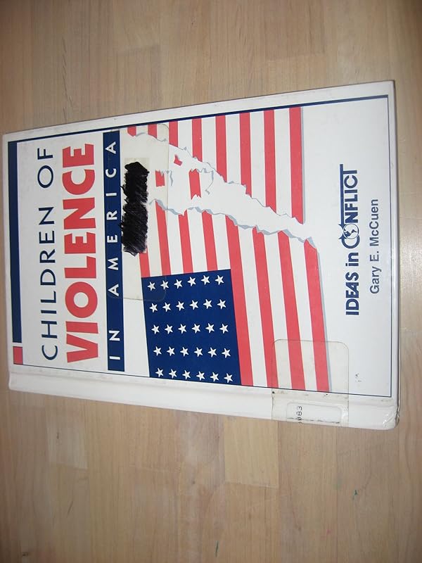 Children of Violence in America (Ideas in Conflict Series) by Gary E. McCuen