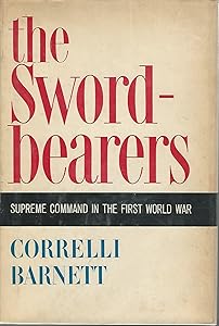 The Swordbearers. Supreme Command in the First World War.