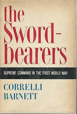The Swordbearers. Supreme Command in the First World War.