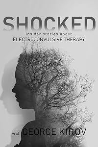 Shocked: Insider stories about electroconvulsive therapy by George Kirov