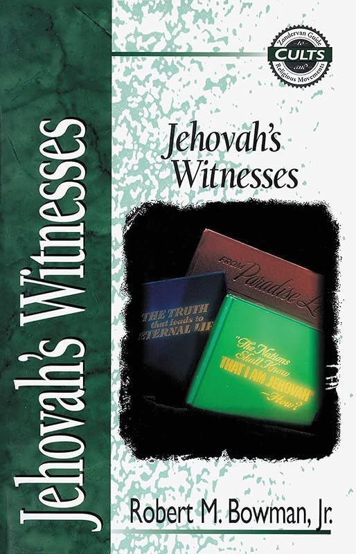 Jehovah's Witnesses by Robert M. Bowman Jr.