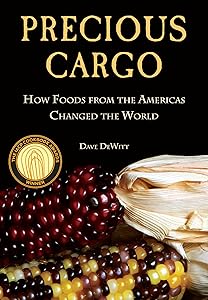 Precious Cargo: How Foods From the Americas Changed The World by David Dewitt