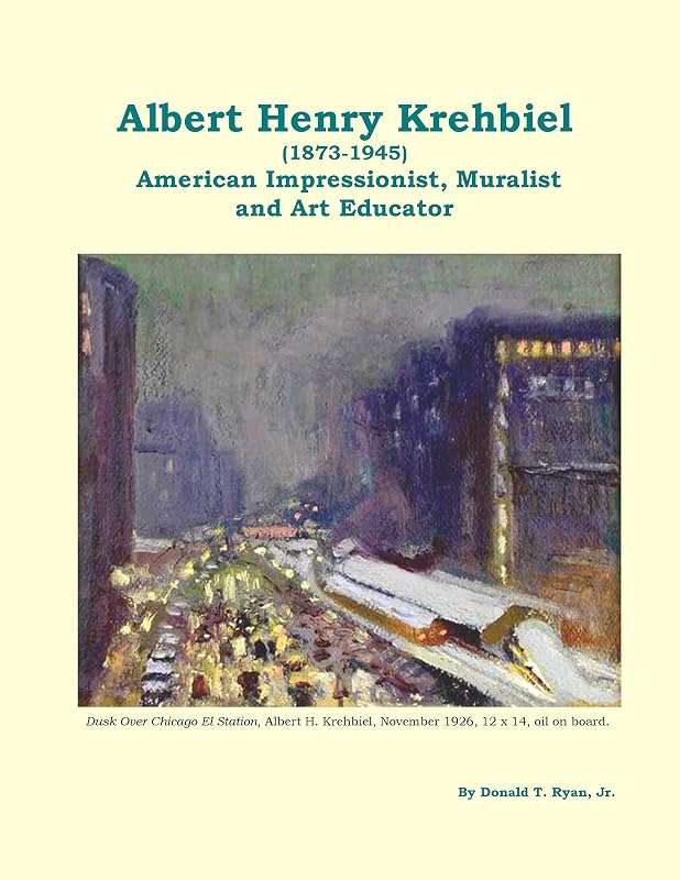 Albert Henry Krehbiel (1873-1945): American Impressionist, Muralist and Art Educator by Donald Ryan