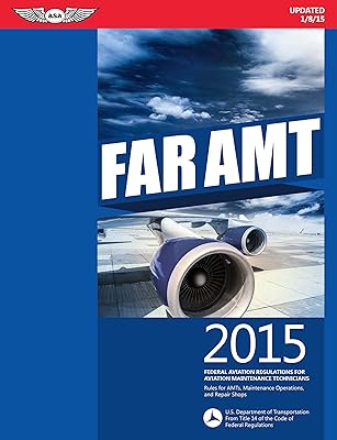 FAR-AMT 2015: Federal Aviation Regulations for Aviation Maintenance Technicians (FAR/AIM series)