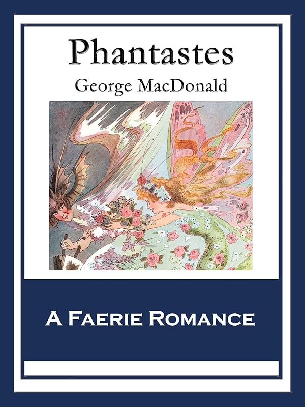 Phantastes: A Faerie Romance for Men & Women by George MacDonald