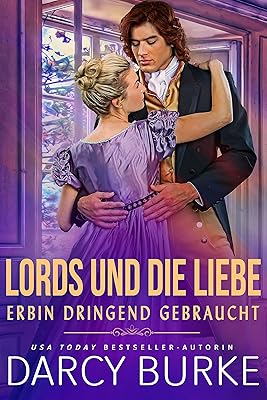 Erbin dringend gebraucht (Lords und die Liebe 3) (German Edition)
