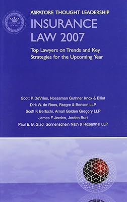 Insurance Law 2007: Top Lawyers on Trends and Key Strategies for the Upcoming Year (Aspatore Thought Leadership)