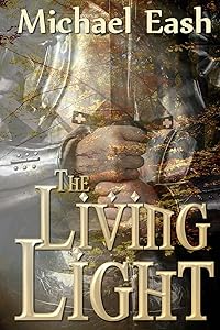 The Living Light (Legends of the Living Light Book 1) by Michael Eash