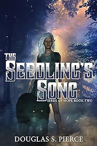 The Seedling’s Song: Seeds of Hope Book Two by Douglas Pierce