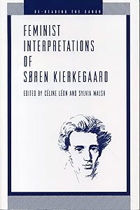 Feminist Interpretations of Soren Kierkegaard (Re-Reading the Canon) by Celine Leon