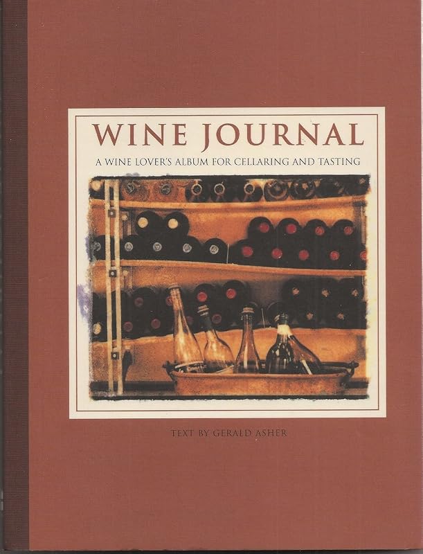 Wine Journal: A Wine Lover's Album for Cellaring and Tasting by Gerald Asher