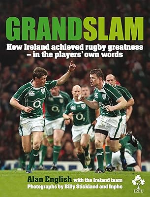 Grand Slam: How Ireland Achieved Rugby Greatness In The Players' Own Words