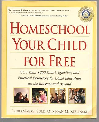 Homeschool Your Child for Free: More Than 1,200 Smart, Effective, and Practical Resources for Home Education on the Internet and Beyond
