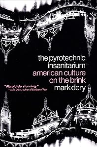 The Pyrotechnic Insanitarium: American Culture on the Brink