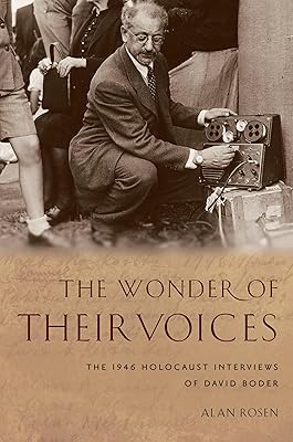 The Wonder of Their Voices: The 1946 Holocaust Interviews of David Boder (Oxford Oral History Series)