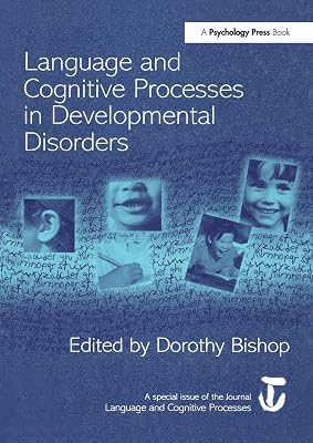 Language and Cognitive Processes in Developmental Disorders: A Special Issue of Language and Cognitive Processes (Special Issues of Language and Cognitive Processes)