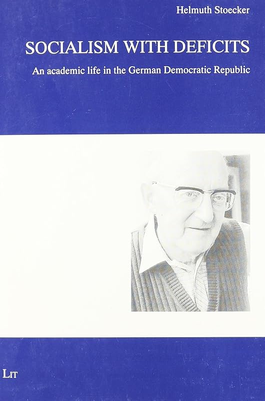 Socialism With Deficits: An Academic Life in the German Democratic Republic by Helmuth Stoecker