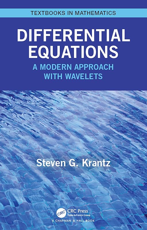 Differential Equations: A Modern Approach with Wavelets (Textbooks in Mathematics) by Steven Krantz