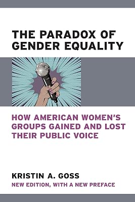 The Paradox of Gender Equality: How American Women's Groups Gained and Lost Their Public Voice (The Cawp Series In Gender And American Politics)