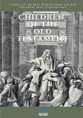 CHILDREN OF THE OLD TESTAMENT