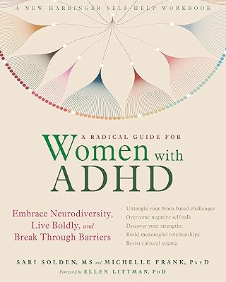 A Radical Guide for Women with ADHD: Embrace Neurodiversity, Live Boldly, and Break Through Barriers